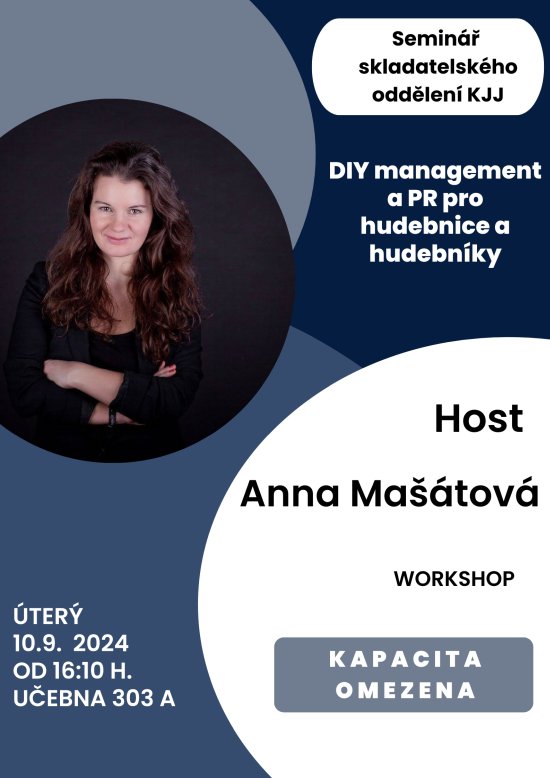 Seminář skladatelského oddělení KJJ - DIY management a PR pro hudebnice a hudebníky, 10. 9. 2024 od 16:10, učebna 303A